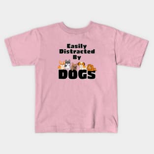 Easily Distracted by Dogs Kids T-Shirt